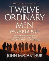 Twelve Ordinary Men Workbook, Revised and Updated: How Jesus Shaped His Disciples for Greatness and What He Wants to Do with You